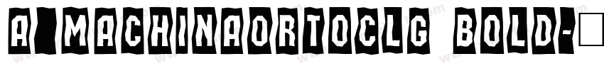a_MachinaOrtoClg Bold字体转换